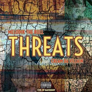 THREATS (feat. Cream Da Villain) [Explicit]