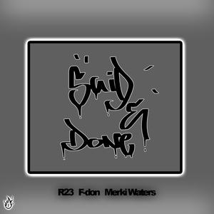 Said & Done(feat. R23 & Merki Waters) (Explicit)