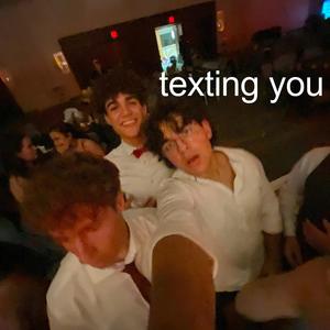 texting you