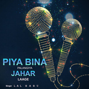 Piya Bina Palangiya Jahar Laage
