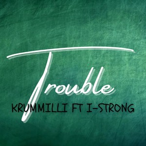 Trouble