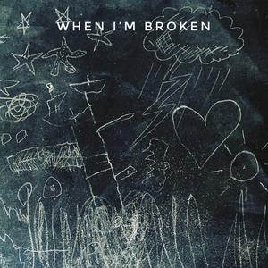 When I am broken