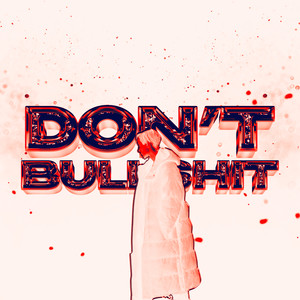 DON'T BULLSHIT (Explicit)