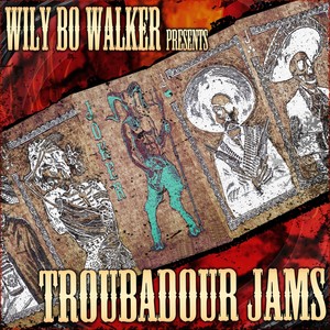 Wily Bo Walker Presents: Troubadour Jams (Deluxe)