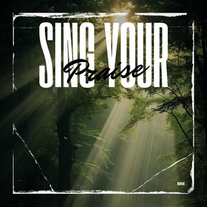 Sing Your Praise
