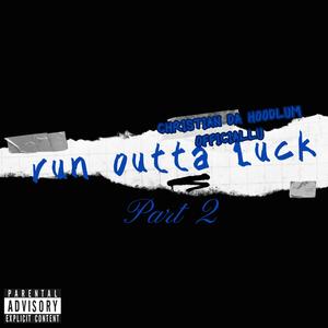 Run Outta Luck, Pt. 2 (feat. OfficialLu) [Explicit]