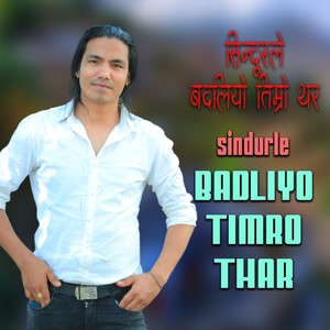 SINDURLE BADLIYO TIMRO THAR