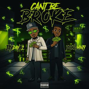 Can't Be Broke (feat. YoungMinty) [Explicit]