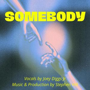 Somebody (feat. Joey Diggs Jr.)