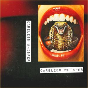 Careless Whisper (Explicit)