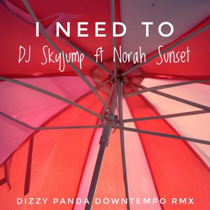 I Need To (feat. Norah Sunset) [Dizzy Panda Remix]