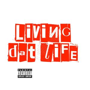 Living Dat Life (Explicit)