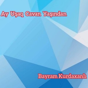 Ay Uşaq Cavan Yaşından