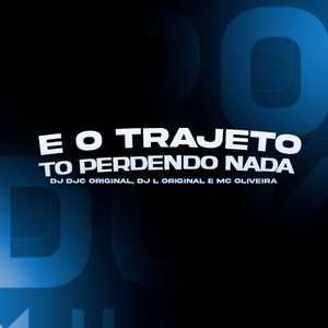 É o Trajeto Não To Perdendo Nada (Explicit)