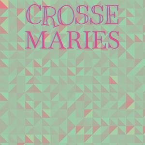 Crosse Maries