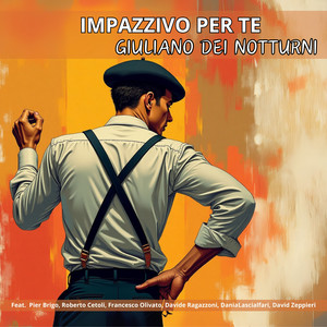 Impazzivo per te (feat. Pier Brigo, Roberto Cetoli, Francesco Olivato, Davide Ragazzoni, Dania Lascialfari & David Zeppieri)