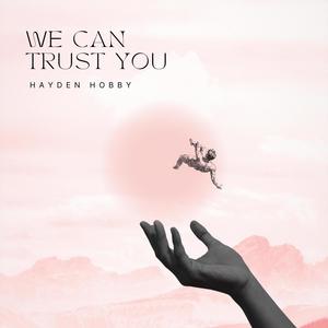 We Can Trust You