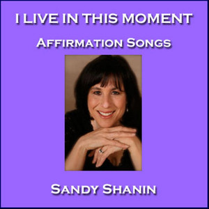 I Live in This Moment: Affirmation Songs (feat. Guy Babylon)