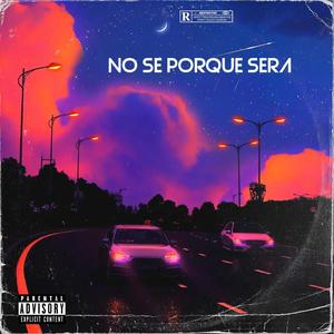 No Se Porque Sera (Explicit)