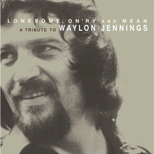 Lonesome, On'ry and Mean - A Tribute To Waylon Jennings