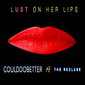 Lust on Her Lips (feat. The Recluse)