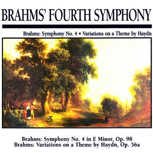 Brahms' Fourth Symphony: Brahms: Symphony No. 4 · Variations on a Theme by Haydn