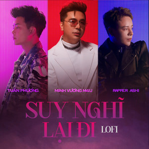 Suy Nghĩ Lại Đi (Lofi Beat)