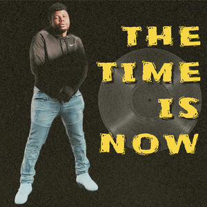 The Time Is Now (Explicit)