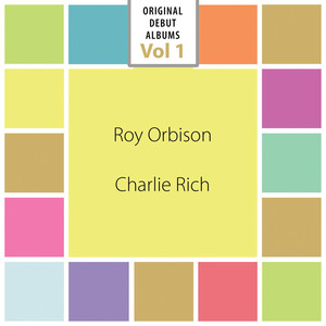 Original Debut Albums - Roy Orbison, Charlie Rich, Vol. 1