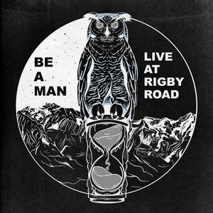 Be A Man (Live at Rigby Road)