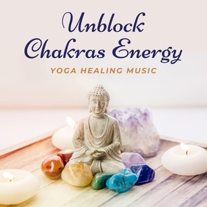 Unblock Chakras Energy - Yoga Healing Music