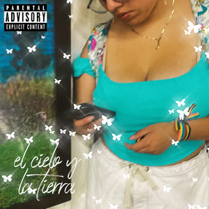 El Cielo Y La Tierra (Explicit)