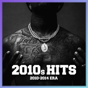 2010s RAP HITS : 2010 - 2014 Era (Explicit)