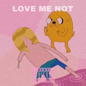 LOVE ME NOT (Explicit)