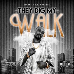 They Dig My Walk(feat. Shaughty Mac & C.O.) (Explicit)