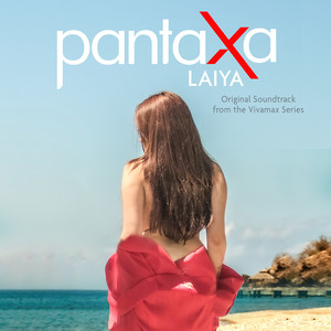 Pantaxa Laiya (Original Soundtrack from the Vivamax Series) [Explicit]