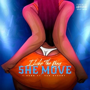 I Like The Way She Move (Explicit)