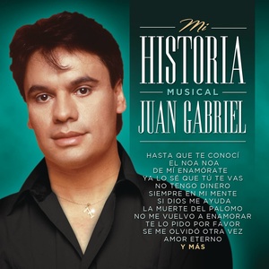 Mi Historia Musical - Juan Gabriel
