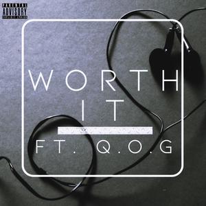 Worth It (feat. Q.O.G) [Explicit]