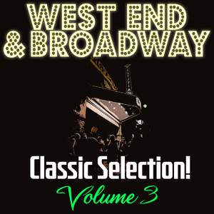 West End & Broadway Classic Selection!, Vol. 3