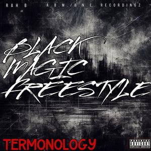 BLACK MAGIC FREESTYLE (feat. TERMONOLOGY) (Explicit)