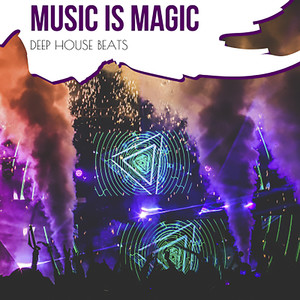 Music Is Magic - Deep House Beats