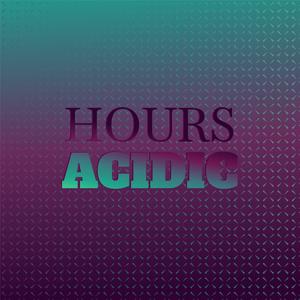 Hours Acidic