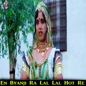 En Byanji Ra Lal Lal Hot Re