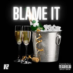 BLAME IT (Explicit)