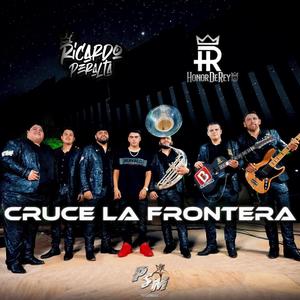 Cruce la frontera (feat. Honor De Rey)