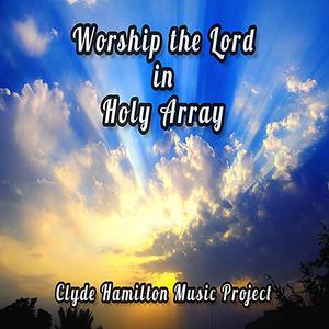 Worship the Lord in Holy Array (feat. Nicole Jiminez & Karleen Poyser)