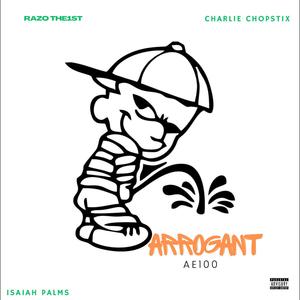 Arrogant (feat. Razotha1st, Charlie Chopstix & Isaiah Palms) [Explicit]