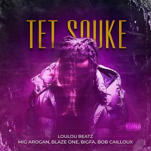 Tèt Souke (feat. Mig Arogan, Blaze One, BigFa & Bob Cailloux) (Explicit)