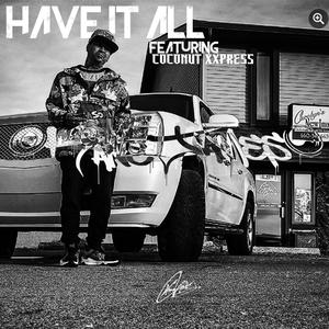 Have It All (feat. CoconutXxpress) [Explicit]